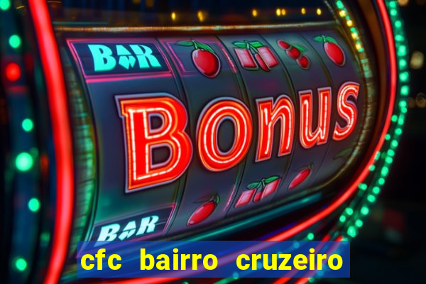 cfc bairro cruzeiro caxias do sul